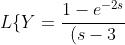 L\{Y = \frac {1-e^{-2s}}{(s-3)(s^2)}\}